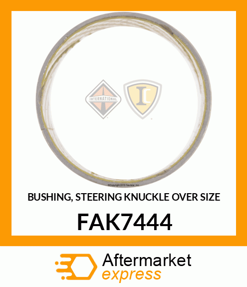 BUSHING, STEERING KNUCKLE OVER SIZE FAK7444