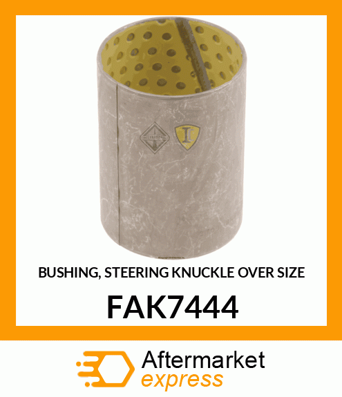 BUSHING, STEERING KNUCKLE OVER SIZE FAK7444