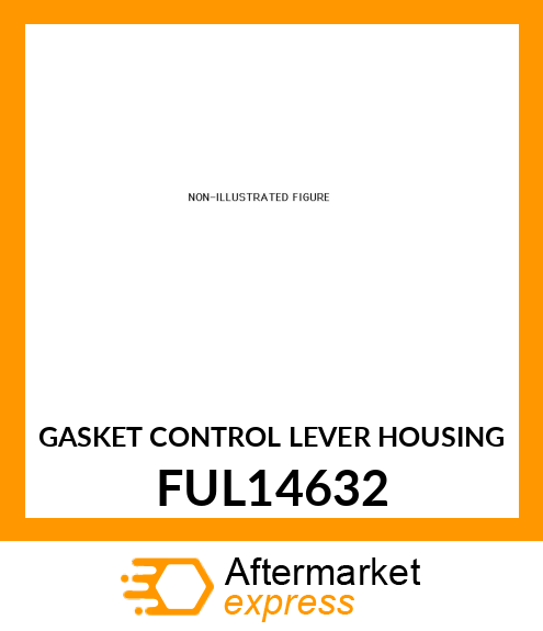 GASKET CONTROL LEVER HOUSING FUL14632