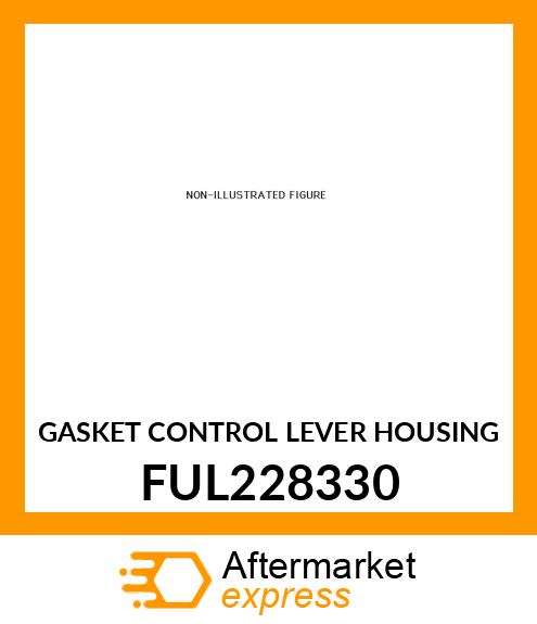 GASKET CONTROL LEVER HOUSING FUL228330