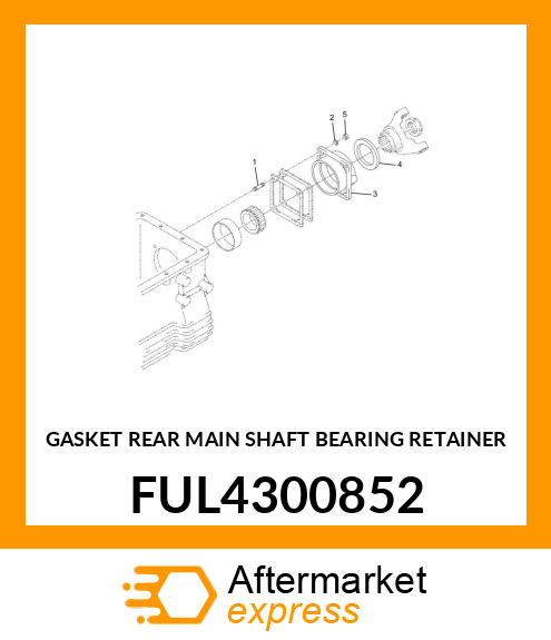 GASKET REAR MAIN SHAFT BEARING RETAINER FUL4300852