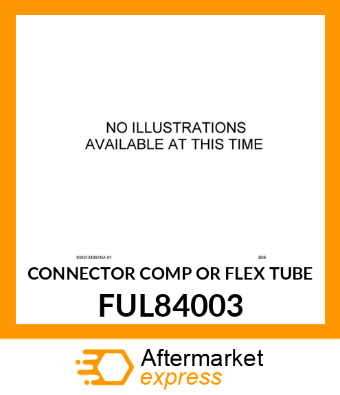 CONNECTOR COMP OR FLEX TUBE FUL84003