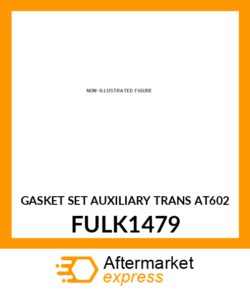 GASKET SET AUXILIARY TRANS AT602 FULK1479