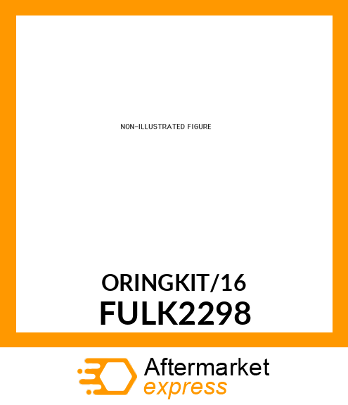 KIT, O-RING AND GASKET FULK2298