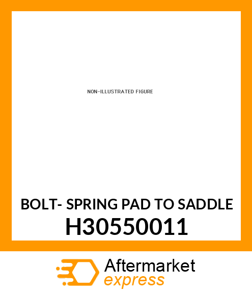 BOLT- SPRING PAD TO SADDLE H30550011