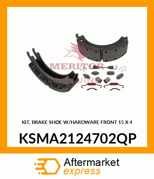 KIT, BRAKE SHOE W/HARDWARE FRONT 15" X 4" KSMA2124702QP