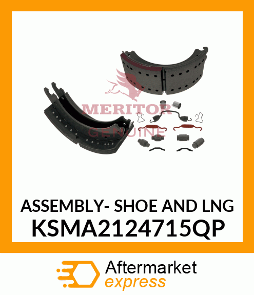 ASSEMBLY- SHOE AND LNG KSMA2124715QP