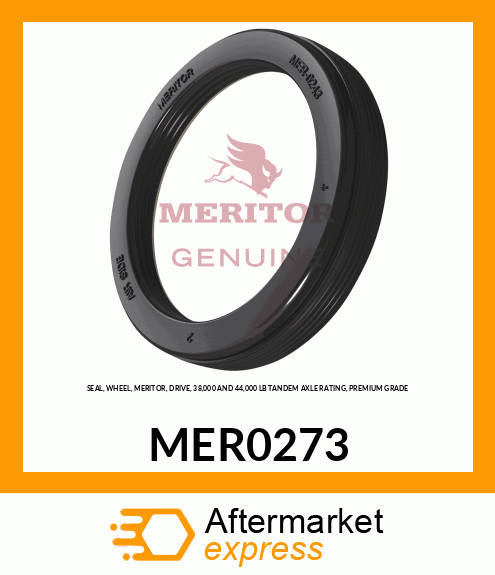 SEAL, WHEEL, MERITOR, DRIVE, 38,000 AND 44,000 LB TANDEM AXLE RATING, PREMIUM GRADE MER0273