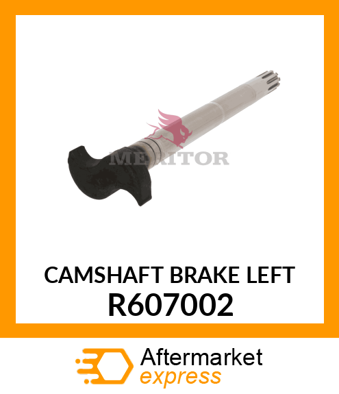 CAMSHAFT BRAKE LEFT R607002