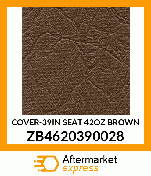 COVER-39IN SEAT 42OZ BROWN ZB4620390028