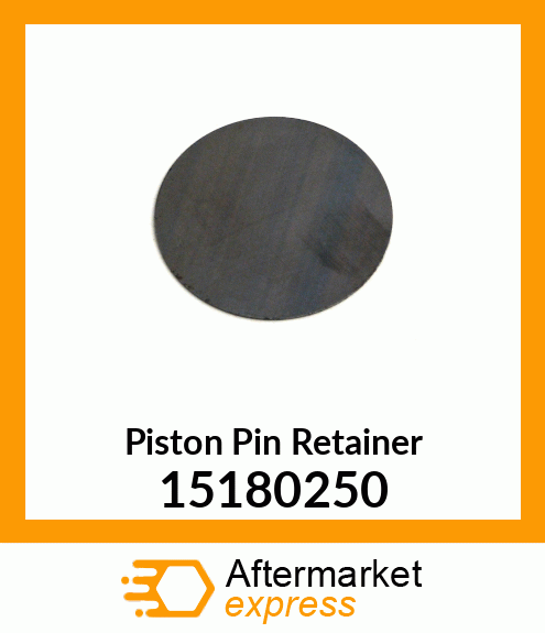 Piston Pin Retainer 15180250