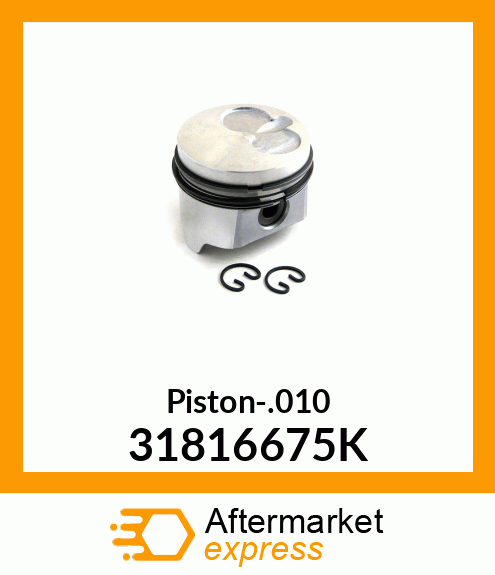 Piston-.010 31816675K