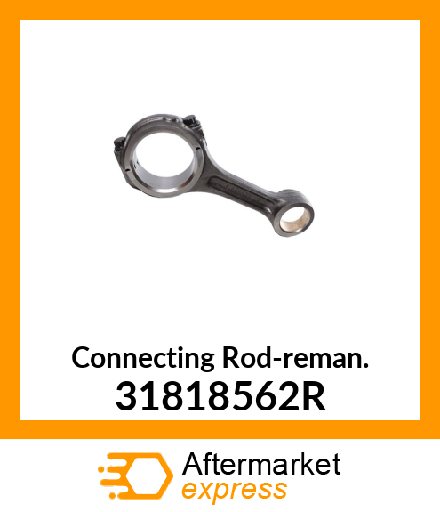 Connecting Rod-reman. 31818562R