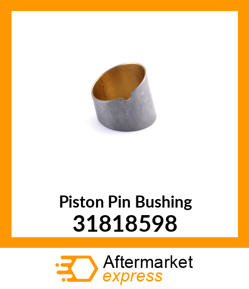 Piston Pin Bushing 31818598