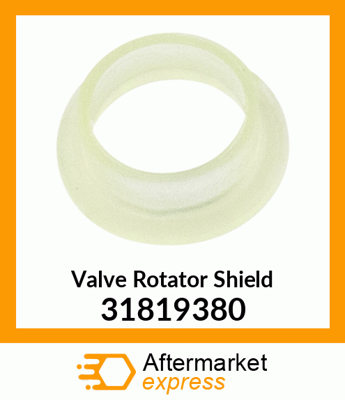 Valve Rotator Shield 31819380