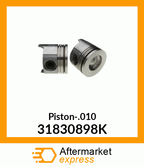 Piston-.010 31830898K