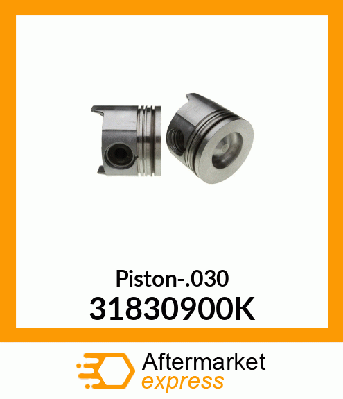 Piston-.030 31830900K
