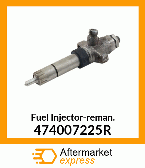 Fuel Injector-reman. 474007225R