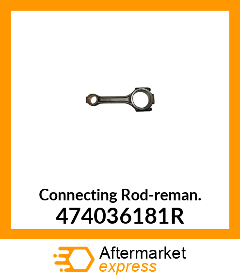 Connecting Rod-reman. 474036181R