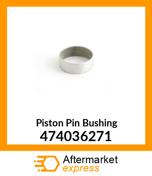 Piston Pin Bushing 474036271