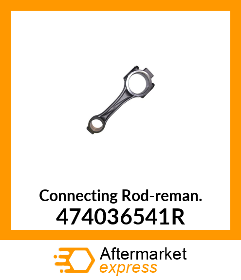 Connecting Rod-reman. 474036541R