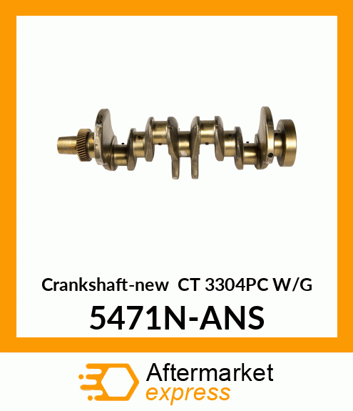 Crankshaft-new CT 3304PC W/G 5471N-ANS