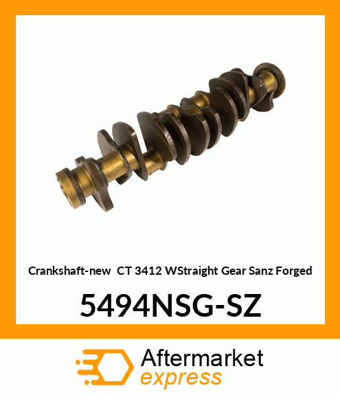 Crankshaft-new CT 3412 WStraight Gear Sanz Forged 5494NSG-SZ