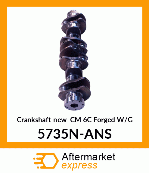 Crankshaft-new CM 6C Forged W/G 5735N-ANS