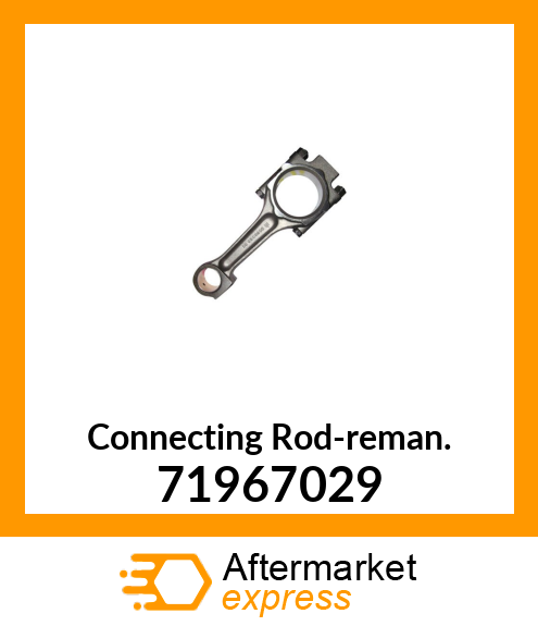 Connecting Rod-reman. 71967029