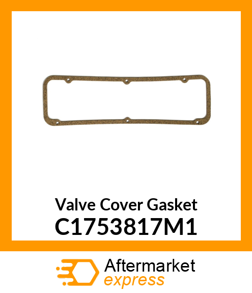 Valve Cover Gasket C1753817M1
