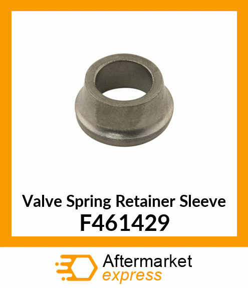 Valve Spring Retainer Sleeve F461429