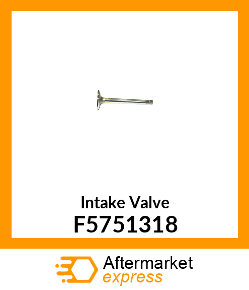 Intake Valve F5751318