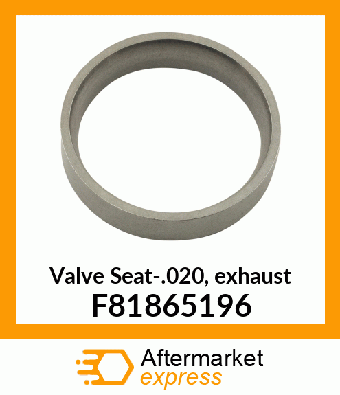 Valve Seat-.020, exhaust F81865196