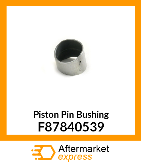 Piston Pin Bushing F87840539
