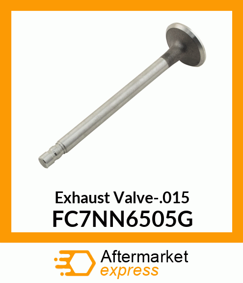 Exhaust Valve-.015 FC7NN6505G