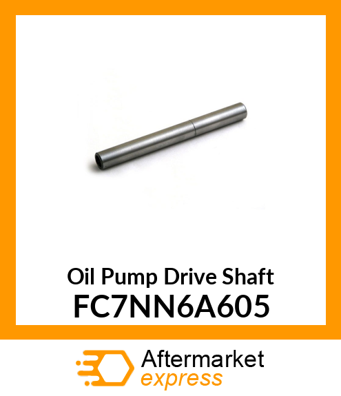 Oil Pump Drive Shaft FC7NN6A605