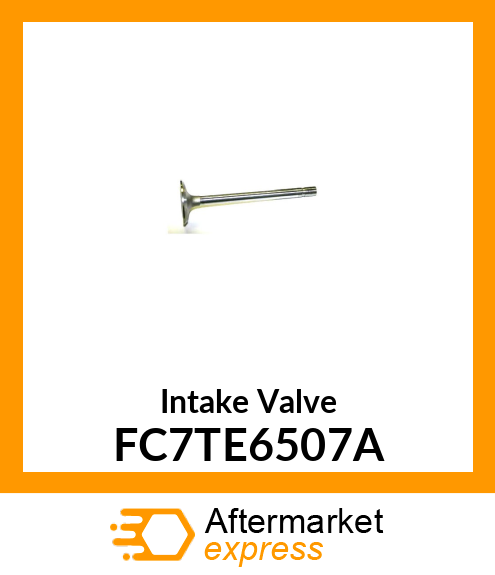 Intake Valve FC7TE6507A