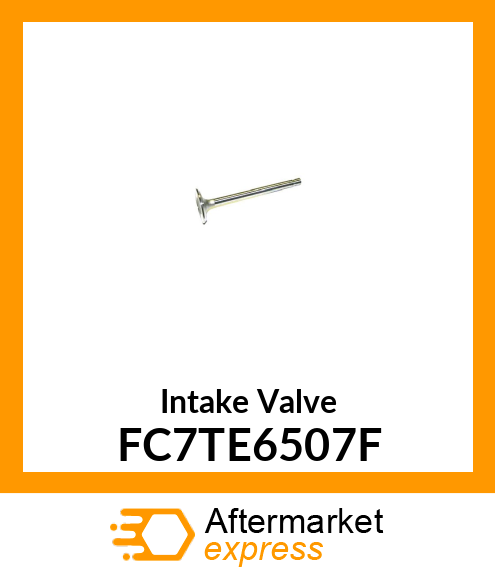 Intake Valve FC7TE6507F