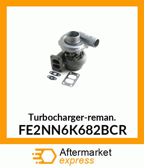 Turbocharger-reman. FE2NN6K682BCR