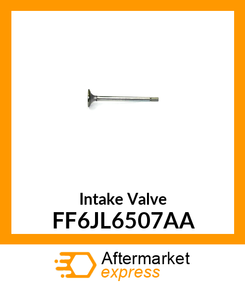 Intake Valve FF6JL6507AA