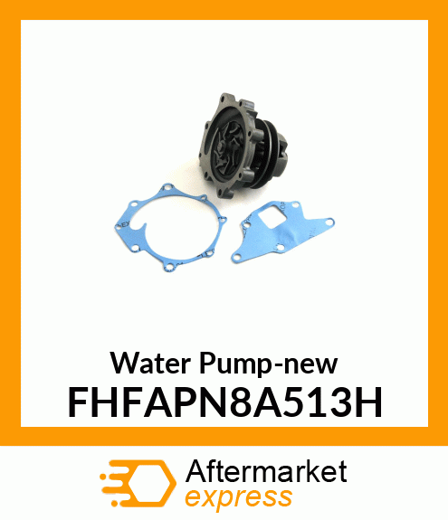 Water Pump-new FHFAPN8A513H