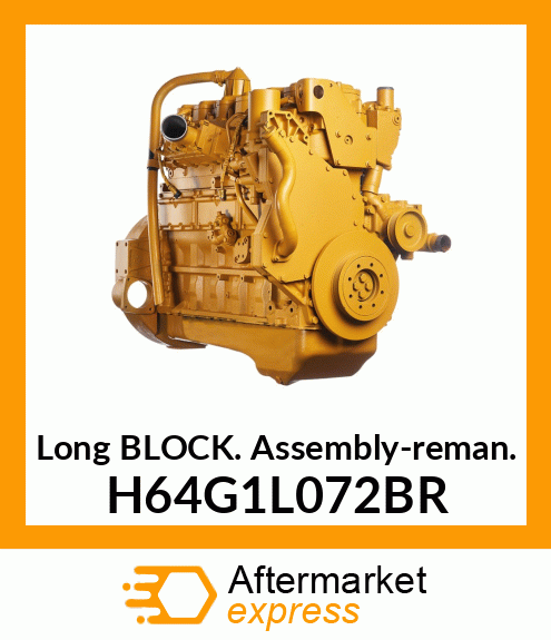 Long Block Assembly-reman. H64G1L072BR