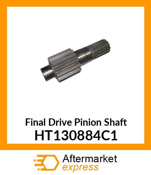 Final Drive Pinion Shaft HT130884C1