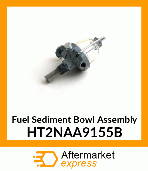 Fuel Sediment Bowl Assembly HT2NAA9155B