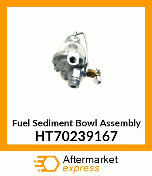 Fuel Sediment Bowl Assembly HT70239167