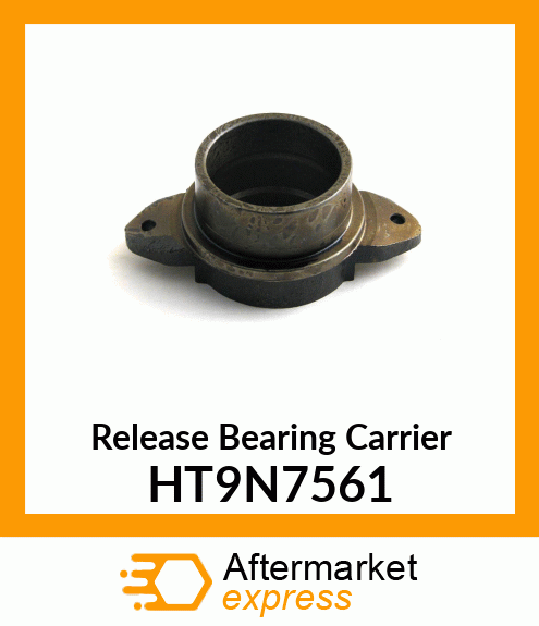 Release Bearing Carrier HT9N7561