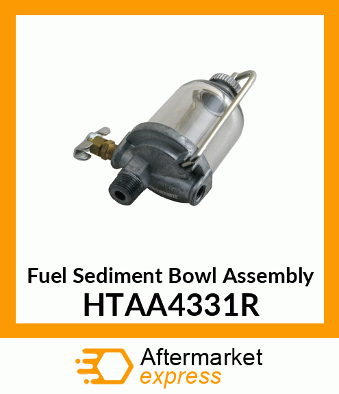 Fuel Sediment Bowl Assembly HTAA4331R