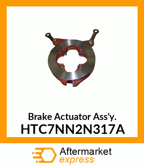 Brake Actuator Ass'y. HTC7NN2N317A