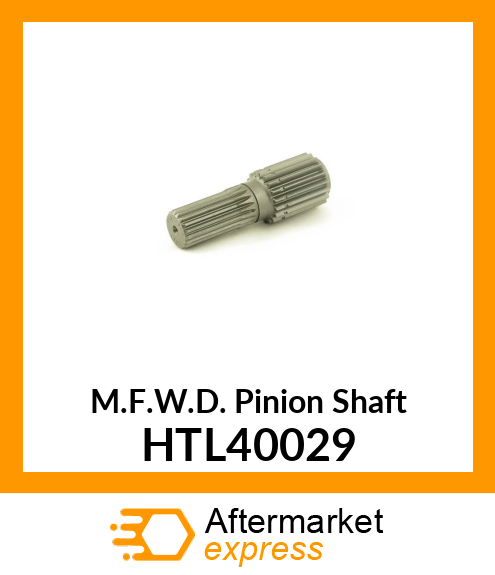 M.F.W.D. Pinion Shaft HTL40029