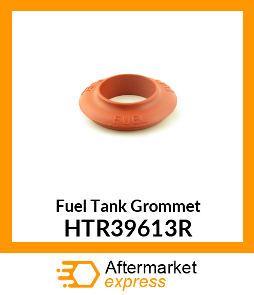 Fuel Tank Grommet HTR39613R